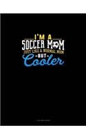 I'm A Soccer Mom Just Like A Normal Mom But Cooler: 4 Column Ledger(1146 4 Column Ledger)