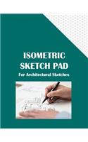 Isometric Sketch Pad For Architectural Sketches: 120 page 8.5 x 11 sketch pad with faint isometric grid guide for architectural and engineering 3D freehand sketching