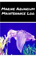 Marine Aquarium Maintenance Log: Customized Reef Fish Tank Maintenance Record Book. Great For Monitoring Water Parameters, Water Change Schedule, And Breeding Conditions.