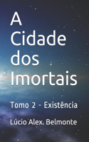Cidade dos Imortais: Tomo 2 - Existência