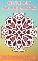 celtic art coloring book: Coloring Book New and Expanded Edition, 100 Unique celtic art Designs, Coloring Book with Fun, Easy, and Relaxing Pages,100 page, size 6*9 inch