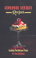 Homemade Holiday Recipes: Creating The Delicious Treats For Your Christmas