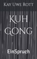 Kuh Gong: EinSpruch