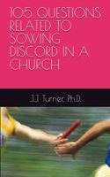 105 Questions Related to Sowing Discord in a Church