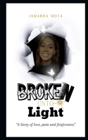 Broken Unto Light