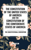 Constitution of the United States of America and the Constitution of the Confederate States of America