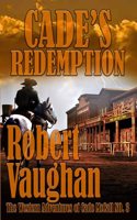 Cade's Redemption: (3 Western Adventures of Cade McCall)