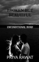 Broken But Beautiful: Unconditional Bond