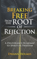 Breaking Free From The Root of Rejection