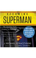 Becoming Superman: My Journey From Poverty to Hollywood