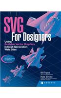 SVG For Designers: Using Scalable Vector Graphics in Next-Generation Web Sites