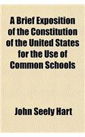A Brief Exposition of the Constitution of the United States for the Use of Common Schools