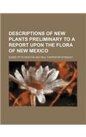 Descriptions of New Plants Preliminary to a Report Upon the Flora of New Mexico