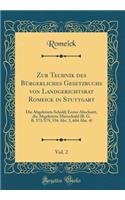 Zur Technik Des Bï¿½rgerliches Gesetzbuchs Von Landgerichtsrat Romeick in Stuttgart, Vol. 2: Die Abgeleitete Schuld; Erster Abschnitt, Die Abgeleitete Mietschuld (B. G. B. 571/579, 556 Abs. 3, 604 Abs. 4) (Classic Reprint)