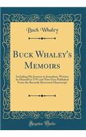 Buck Whaley's Memoirs: Including His Journey to Jerusalem; Written by Himself in 1797 and Now First Published from the Recently Recovered Manuscript (Classic Reprint)