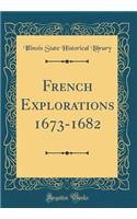 French Explorations 1673-1682 (Classic Reprint)