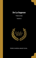 De La Sagesse