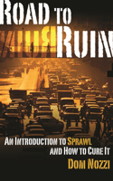 Road to Ruin: An Introduction to Sprawl and How to Cure It