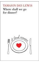 Where Shall We Go For Dinner?: A Food Romance
