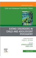 Eating Disorders in Child and Adolescent Psychiatry, an Issue of Child and Adolescent Psychiatric Clinics of North America