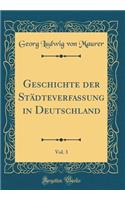 Geschichte Der Stadteverfassung in Deutschland, Vol. 3 (Classic Reprint)