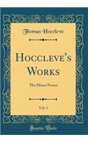 Hoccleve's Works, Vol. 1: The Minor Poems (Classic Reprint)