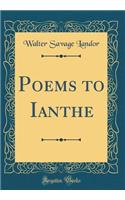 Poems to Ianthe (Classic Reprint)