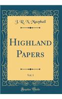 Highland Papers, Vol. 1 (Classic Reprint)