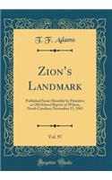 Zion's Landmark, Vol. 97: Published Semi-Monthly by Primitive or Old School Baptist at Wilson, North Carolina; November 15, 1963 (Classic Reprint)