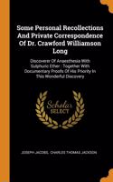 Some Personal Recollections And Private Correspondence Of Dr. Crawford Williamson Long