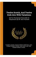 Twelve Scotch, and Twelve Irish Airs with Variations