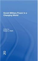 Soviet Military Power In A Changing World