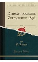 Dermatologische Zeitschrift, 1896, Vol. 3 (Classic Reprint)