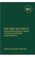 "On Her Account": Reconfiguring Israel in Ruth, Esther, and Judith