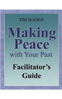 Making Peace with Your Past Facilitator's Guide