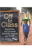Off to Class: Incredible and Unusual Schools Around the World(English)