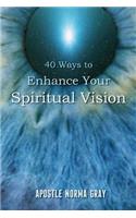 40 Ways to Enhance Your Spiritual Vision