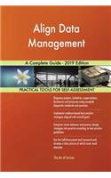 Align Data Management A Complete Guide - 2019 Edition