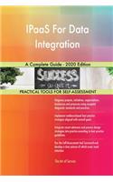 IPaaS For Data Integration A Complete Guide - 2020 Edition