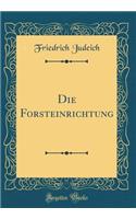 Die Forsteinrichtung (Classic Reprint)