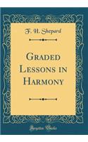 Graded Lessons in Harmony (Classic Reprint)