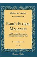 Park's Floral Magazine, Vol. 59: A Monthly Devoted to Flowers; December, 1923 (Classic Reprint)