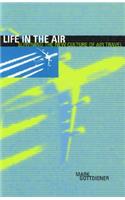 Life in the Air: Surviving the New Culture of Air Travel