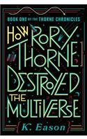 How Rory Thorne Destroyed the Multiverse