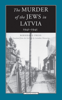 The Murder of the Jews in Latvia, 1941-1945: 1941-1945