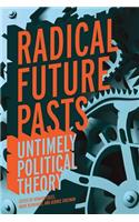 Radical Future Pasts