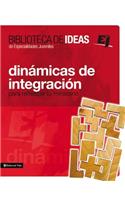 Biblioteca de Ideas: Dinámicas de Integración: Para Refrescar Tu Ministerio