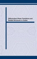 Diffusionless Phase Transitions and Related Structures in Oxides: (Volume 68 Key Engineering Materials)