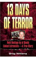 13 Days of Terror: Held Hostage by Al Qaeda Linked Extremists -- A True Story