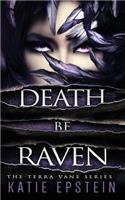 Death Be Raven